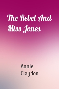 The Rebel And Miss Jones