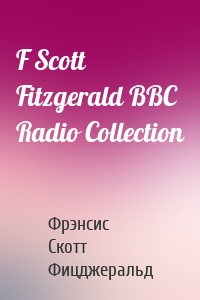 F Scott Fitzgerald BBC Radio Collection