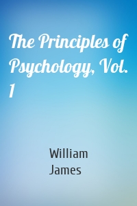 The Principles of Psychology, Vol. 1