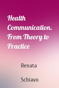 Health Communication. From Theory to Practice