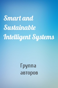 Smart and Sustainable Intelligent Systems