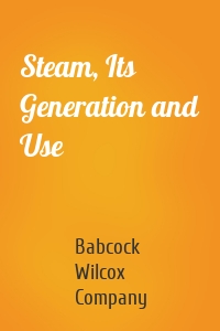 Steam, Its Generation and Use