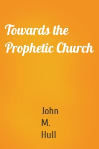 Towards the Prophetic Church