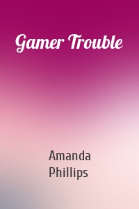 Gamer Trouble