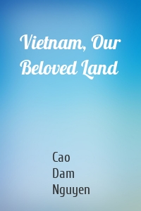 Vietnam, Our Beloved Land