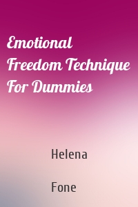 Emotional Freedom Technique For Dummies