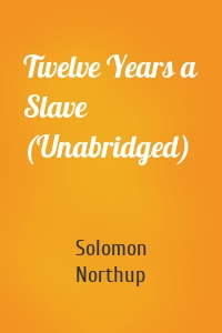 Twelve Years a Slave (Unabridged)