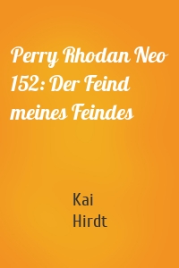 Perry Rhodan Neo 152: Der Feind meines Feindes