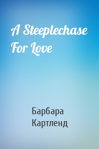 A Steeplechase For Love