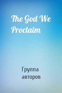 The God We Proclaim