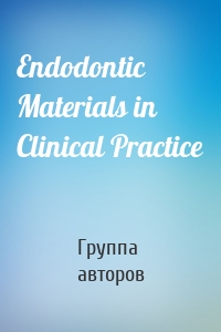 Endodontic Materials in Clinical Practice