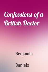 Confessions of a British Doctor