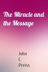 The Miracle and the Message