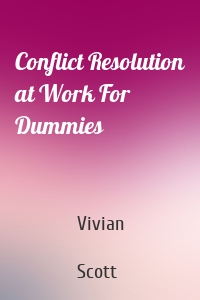 Conflict Resolution at Work For Dummies