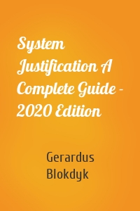 System Justification A Complete Guide - 2020 Edition