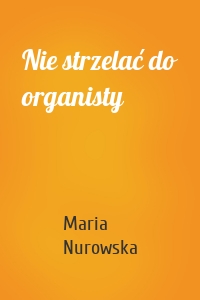 Nie strzelać do organisty