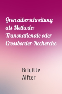 Grenzüberschreitung als Methode: Transnationale oder Crossborder-Recherche