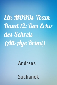 Ein MORDs-Team - Band 12: Das Echo des Schreis (All-Age Krimi)