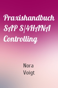 Praxishandbuch SAP S/4HANA Controlling