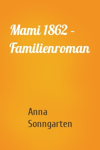 Mami 1862 – Familienroman