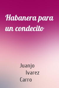 Habanera para un condecito