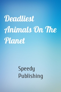 Deadliest Animals On The Planet