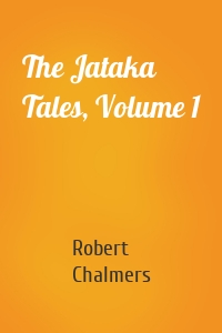 The Jataka Tales, Volume 1