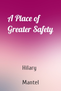 A Place of Greater Safety