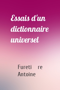 Essais d'un dictionnaire universel