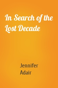 In Search of the Lost Decade