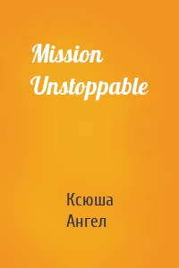 Mission Unstoppable