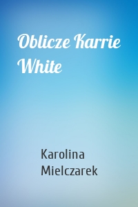 Oblicze Karrie White