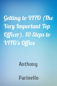 Getting to VITO (The Very Important Top Officer). 10 Steps to VITO's Office