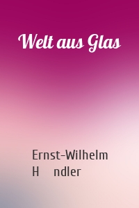 Welt aus Glas