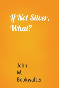 If Not Silver, What?