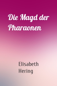 Die Magd der Pharaonen