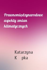 Prawnomiędzynarodowe aspekty zmian klimatycznych