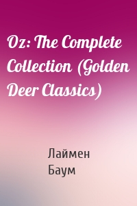 Oz: The Complete Collection (Golden Deer Classics)