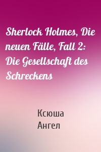 Sherlock Holmes, Die neuen Fälle, Fall 2: Die Gesellschaft des Schreckens