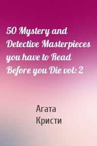 50 Mystery and Detective Masterpieces you have to Read Before you Die vol: 2