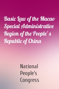 Basic Law of the Macao Special Administrative Region of the People' s Republic of China