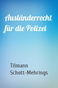 Ausländerrecht  für die Polizei