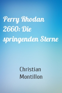 Perry Rhodan 2660: Die springenden Sterne