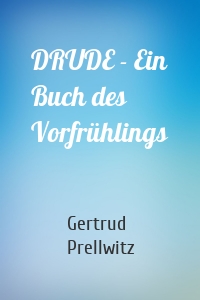 Drude - Ein Buch des Vorfrühlings