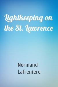 Lightkeeping on the St. Lawrence