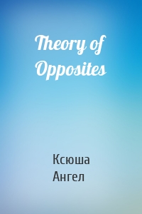 Theory of Opposites