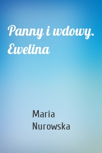 Panny i wdowy. Ewelina