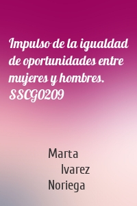 Impulso de la igualdad de oportunidades entre mujeres y hombres. SSCG0209