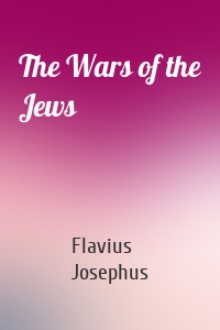 The Wars of the Jews