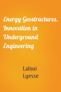 Energy Geostructures. Innovation in Underground Engineering